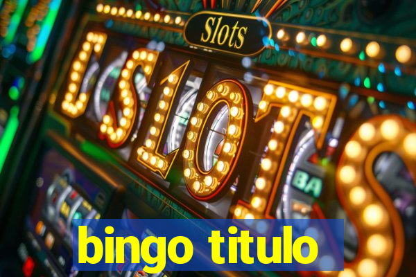 bingo titulo