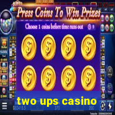 two ups casino