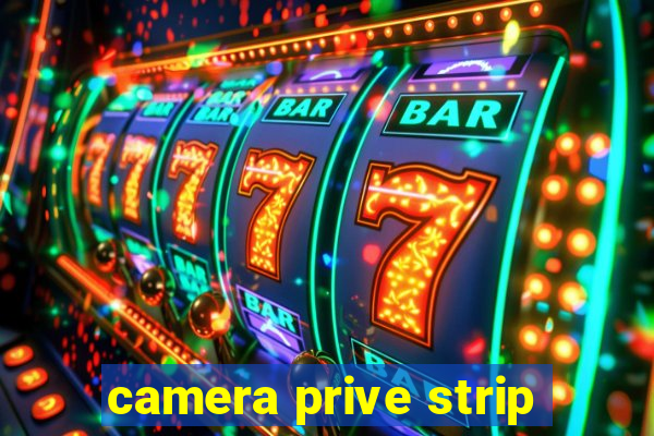 camera prive strip