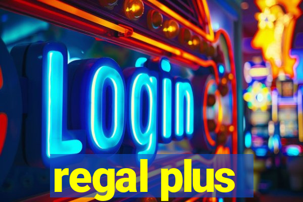 regal plus