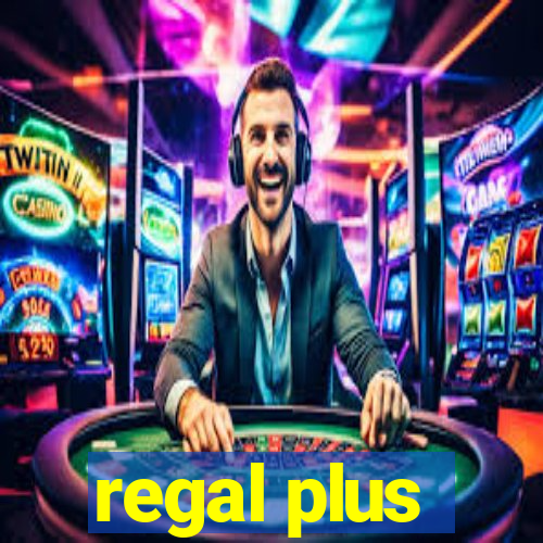 regal plus