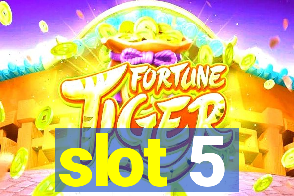 slot 5