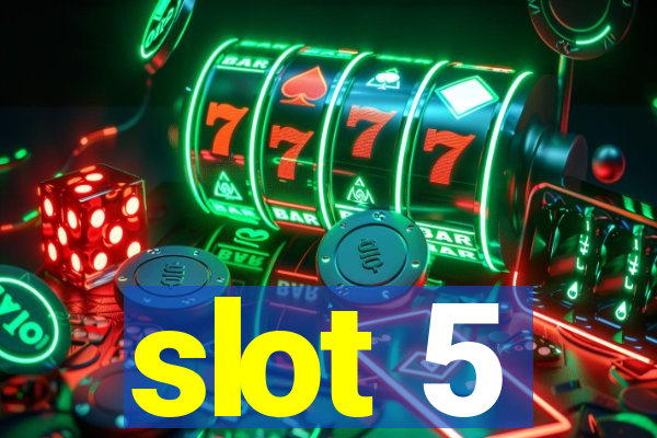 slot 5