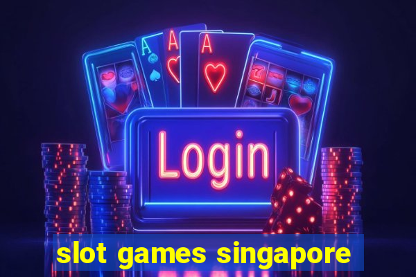 slot games singapore