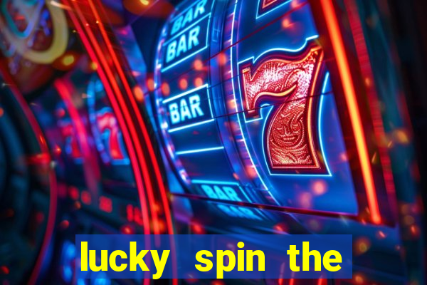 lucky spin the wheel - win fre