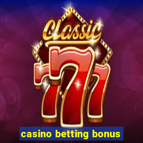 casino betting bonus