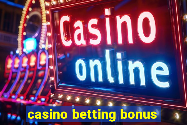 casino betting bonus