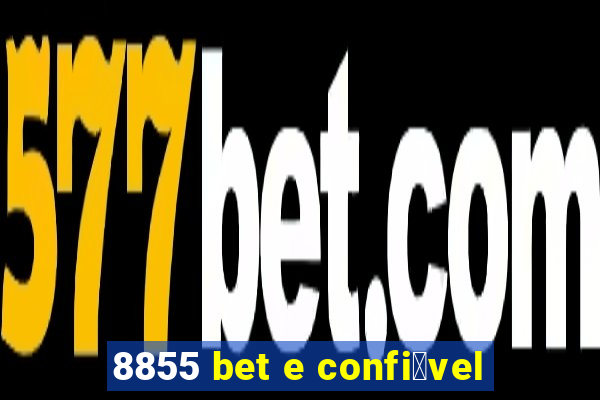 8855 bet e confi谩vel