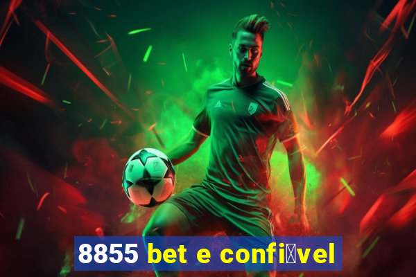 8855 bet e confi谩vel