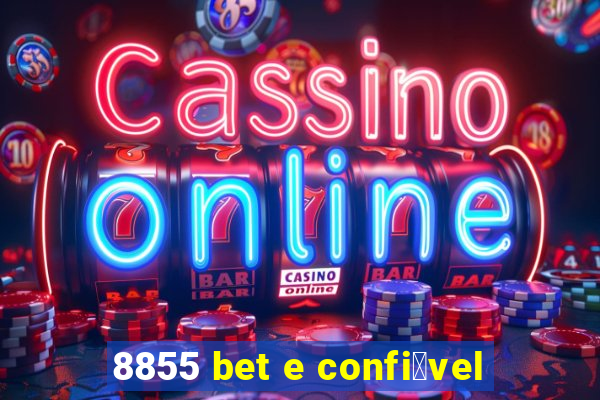 8855 bet e confi谩vel