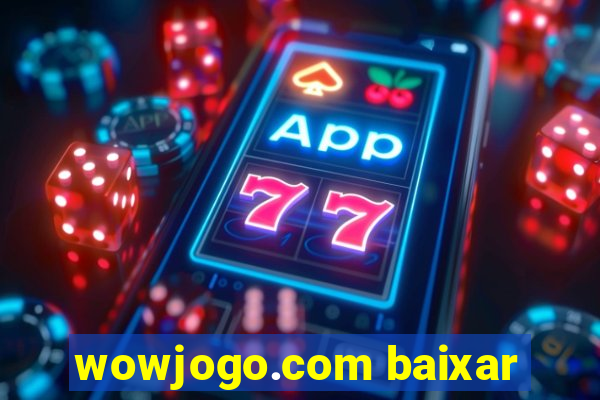 wowjogo.com baixar