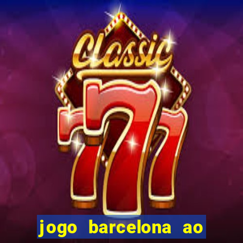 jogo barcelona ao vivo futemax