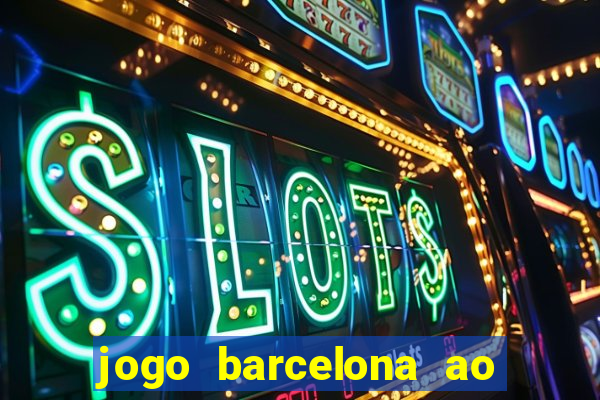 jogo barcelona ao vivo futemax