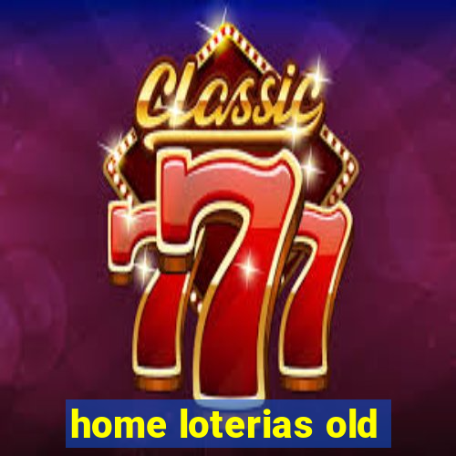 home loterias old