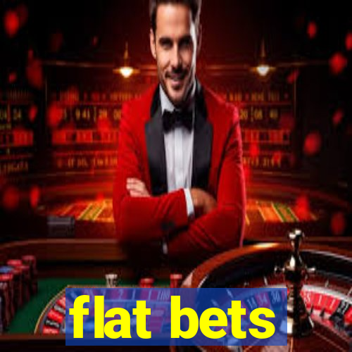 flat bets