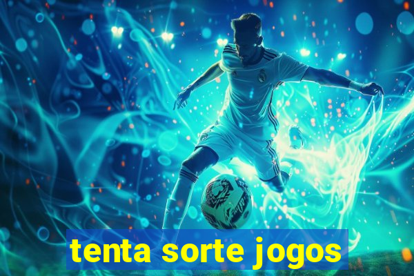 tenta sorte jogos