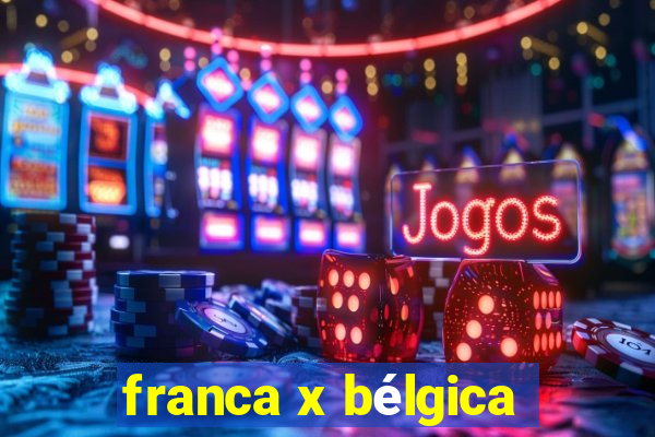 franca x bélgica