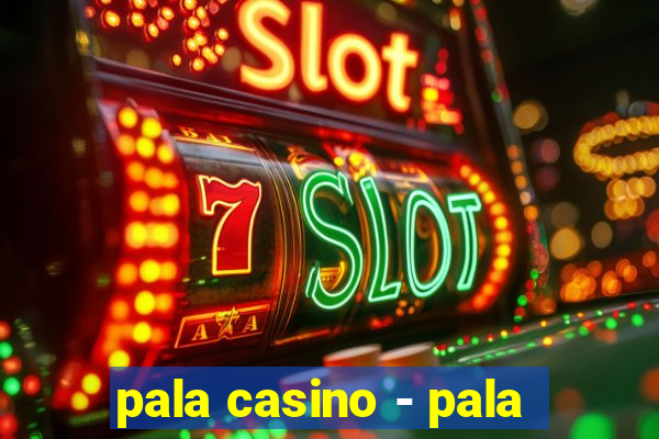 pala casino - pala