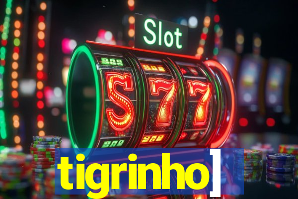 tigrinho]