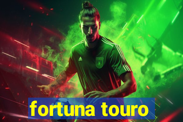 fortuna touro