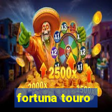 fortuna touro