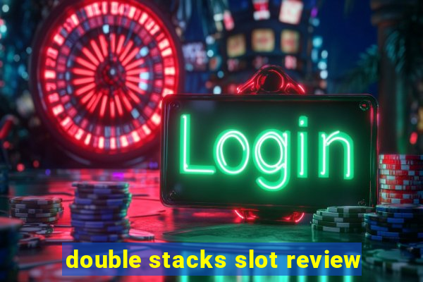 double stacks slot review