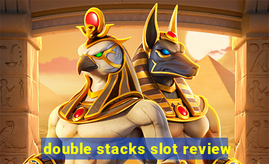 double stacks slot review