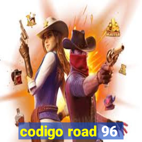 codigo road 96