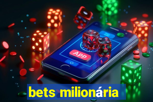 bets milionária