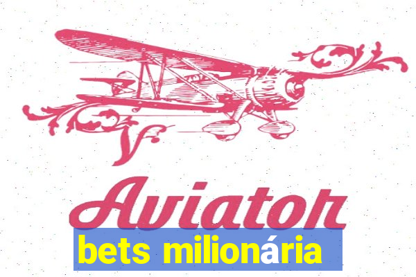 bets milionária