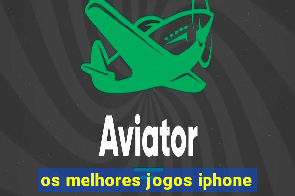 os melhores jogos iphone