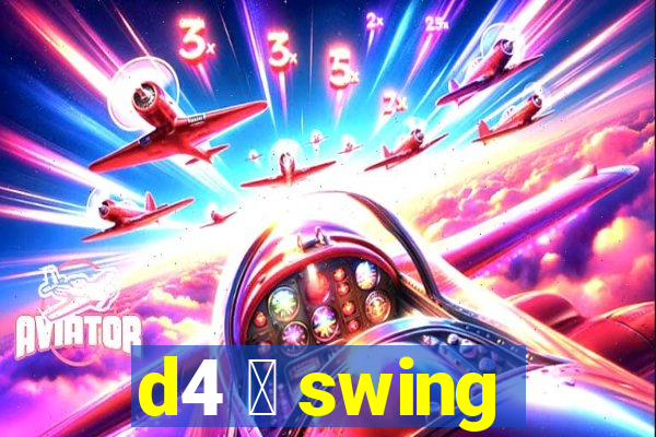 d4 茅 swing