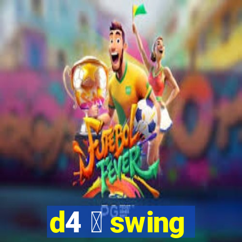 d4 茅 swing