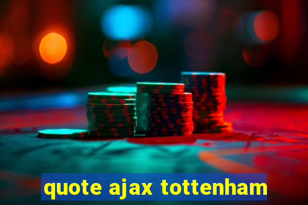 quote ajax tottenham