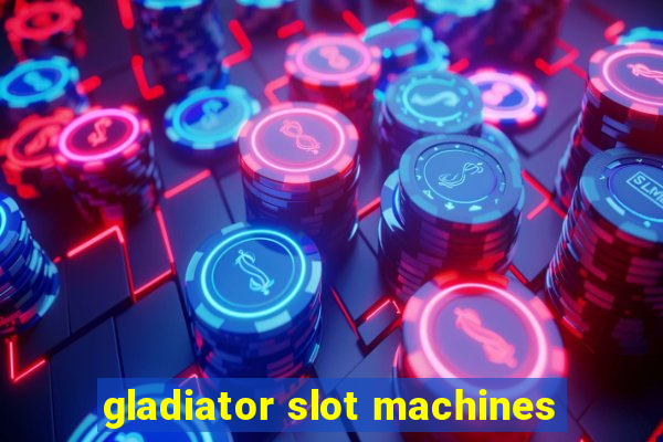 gladiator slot machines