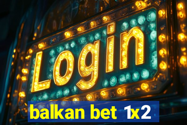 balkan bet 1x2