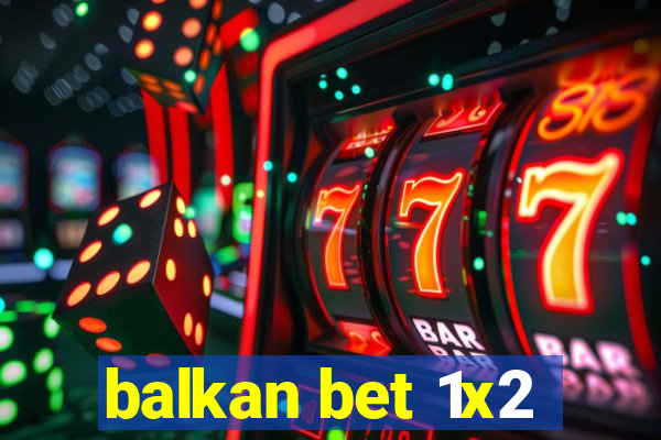 balkan bet 1x2