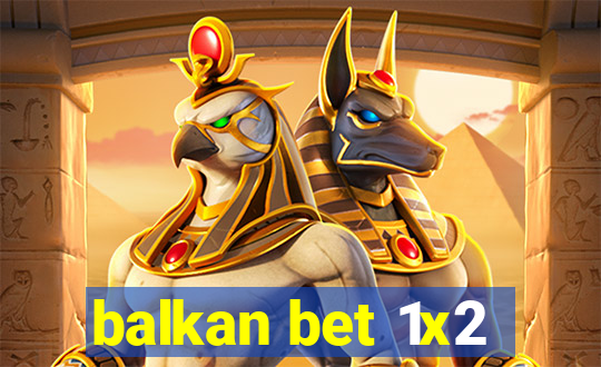 balkan bet 1x2