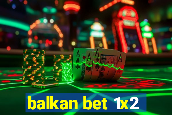 balkan bet 1x2