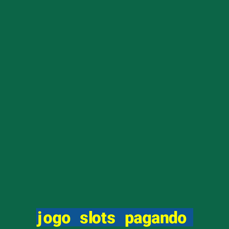 jogo slots pagando no cadastro