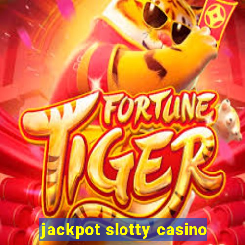 jackpot slotty casino