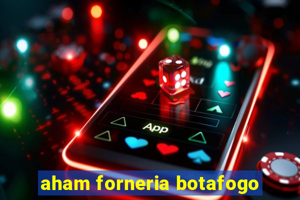 aham forneria botafogo