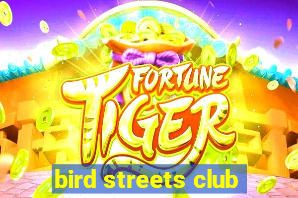 bird streets club