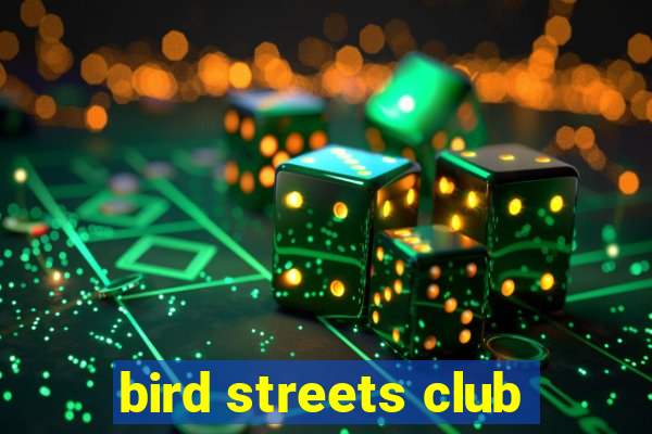 bird streets club