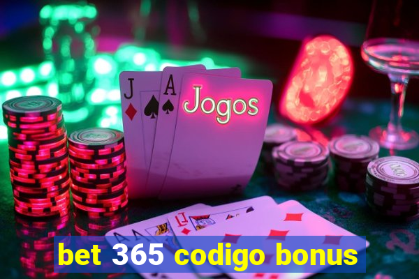 bet 365 codigo bonus