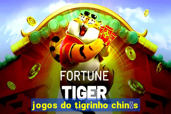 jogos do tigrinho chin锚s