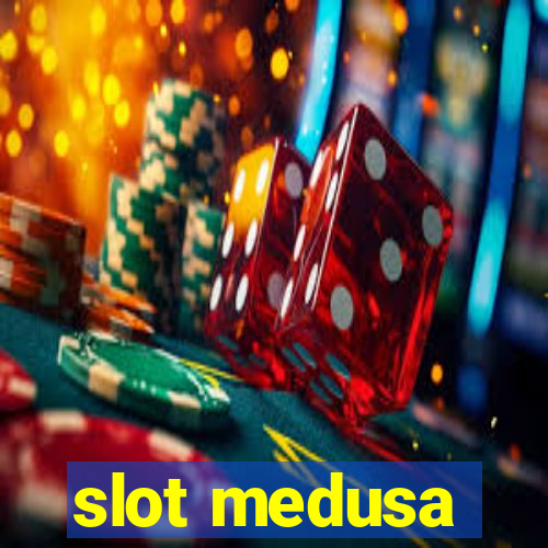 slot medusa