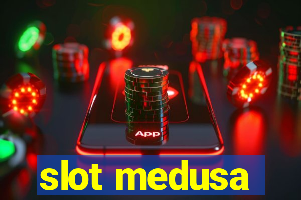 slot medusa