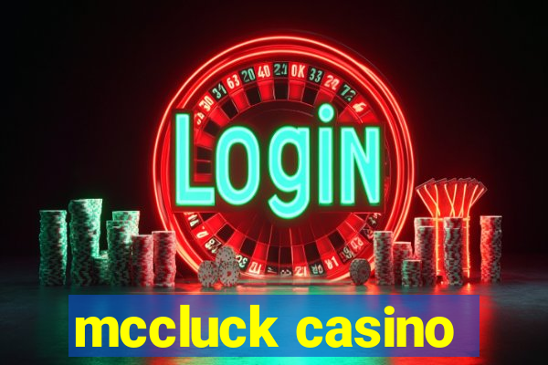 mccluck casino