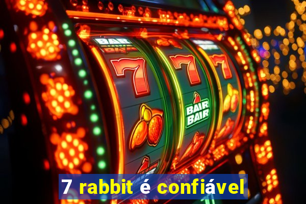 7 rabbit é confiável